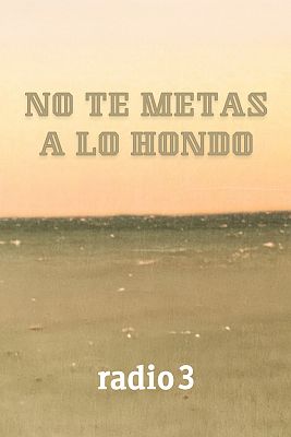 No te metas a lo hondo