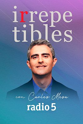 Irrepetibles en Radio 5