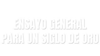 Ensayo general para un siglo de oro