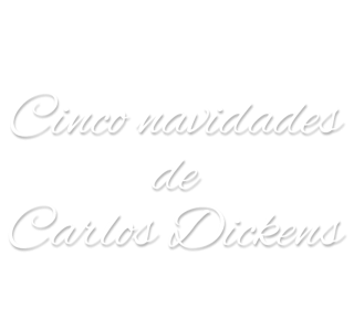 Las cinco navidades de Charles Dickens