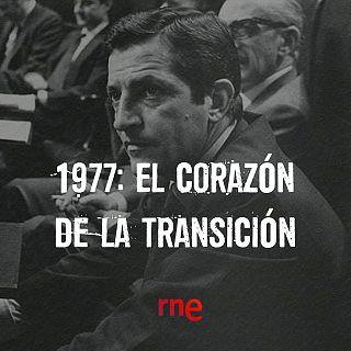 1977: el corazón de la Transición