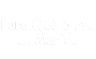 Para qué sirve un marido