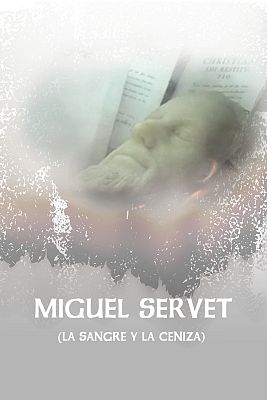 Miguel Servet. La sangre y la ceniza