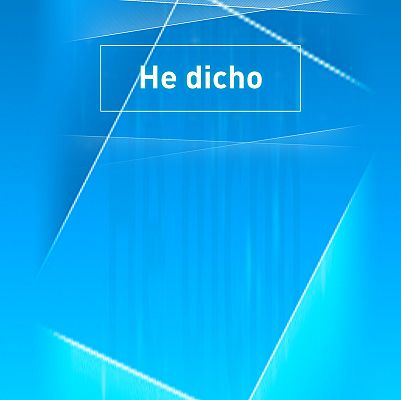 He dicho