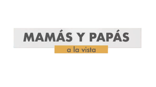 Mamás y papás a la vista