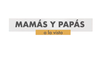 Mamás y papás a la vista