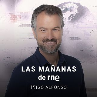 "Las mañanas de RNE con Íñigo Alfonso", con Íñigo Alfonso