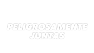 Peligrosamente juntas
