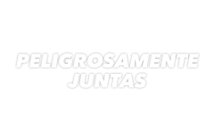 Peligrosamente juntas