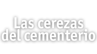 Las cerezas del cementerio