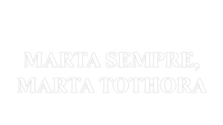 Marta sempre, Marta tothora