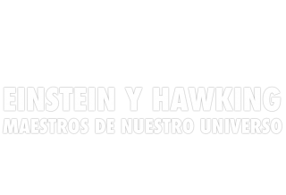 Einstein y Hawking. Maestros de nuestro universo