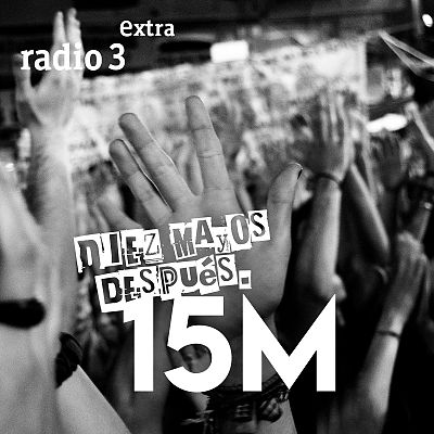 Diez mayos después. 15M