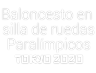 Baloncesto en silla de ruedas Paralímpicos Tokyo 2020