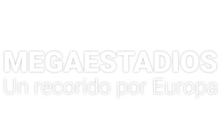 Megaestadios. Un recorrido por Europa