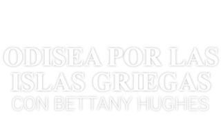 Odisea por las islas griegas con Bettany Hughes