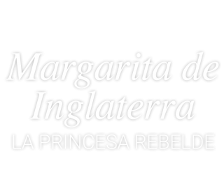 Margarita de Inglaterra-La princesa rebelde