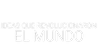 Ideas que revolucionaron el mundo