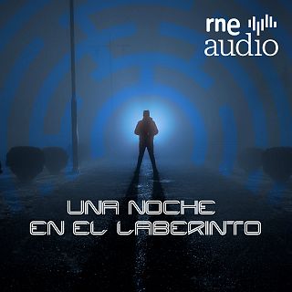 Una noche en el laberinto - RNE Solo en Podcast