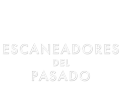 Escaneadores del pasado