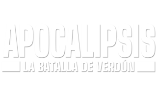Apocalipsis. La batalla de Verdún
