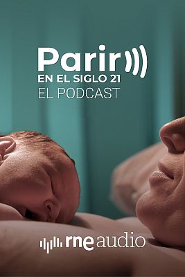 Parir en el siglo 21. El podcast