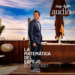 La matemática del espejo. El podcast