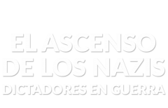 El ascenso de los nazis. Dictadores en guerra