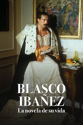 Blasco Ibáñez. La novela de su vida