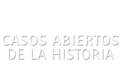 Casos abiertos de la historia