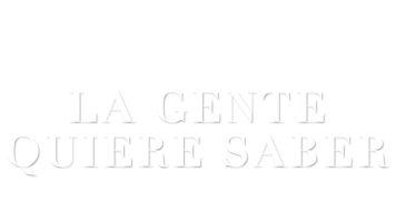 La gente quiere saber