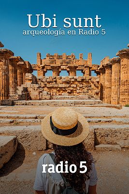 Ubi sunt. Arqueología en Radio 5