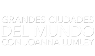 Grandes ciudades del mundo con Joanna Lumley