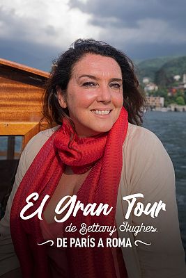 El gran tour de Bettany Hughes. De París a Roma