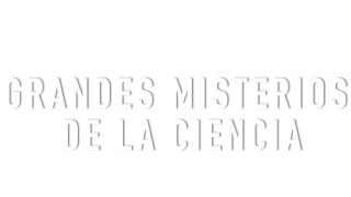 Grandes misterios de la ciencia