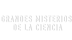 Grandes misterios de la ciencia