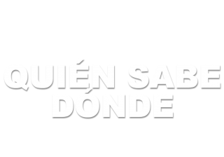 Quién sabe dónde