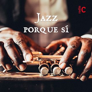 Jazz porque sí - Programa musical de Jazz moderno en RTVE Play