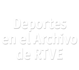 Deportes en el Archivo de RTVE