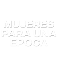 Mujeres para una época