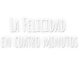 La felicidad (en cuatro minutos)