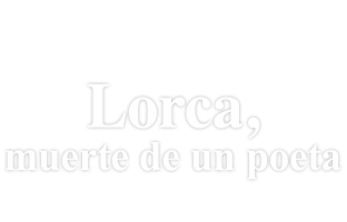 Lorca, muerte de un poeta