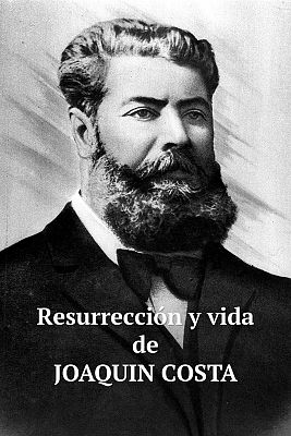 Resurrección y vida de Joaquín Costa