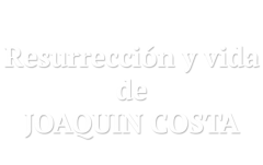 Resurrección y vida de Joaquín Costa