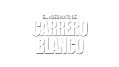 El asesinato de Carrero Blanco