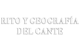 Rito y geografía del cante