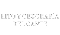 Rito y geografía del cante