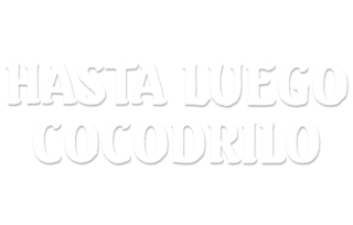 Hasta luego cocodrilo