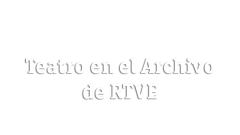 Teatro en el Archivo de RTVE
