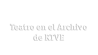 Teatro en el Archivo de RTVE